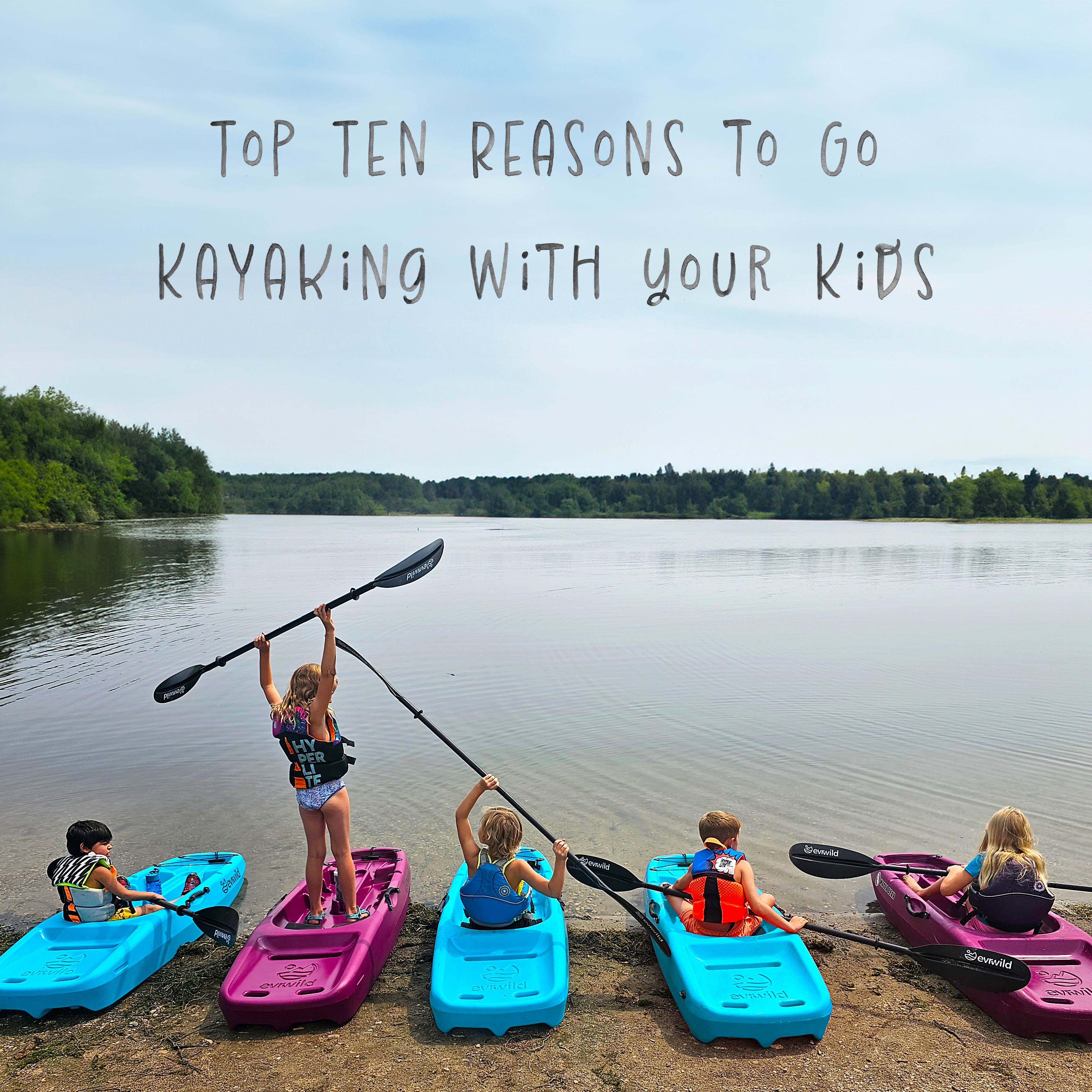 Top Ten Reasons To Go Kayaking With Your Kids